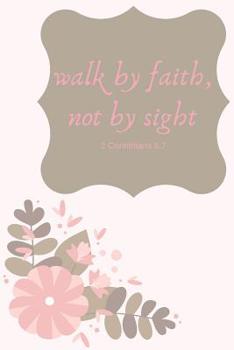 Paperback Walk by Faith, Not by Sight 2 Corinthians 5: 7 Book