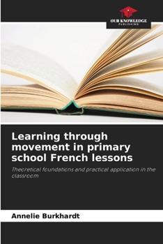 Paperback Learning through movement in primary school French lessons Book