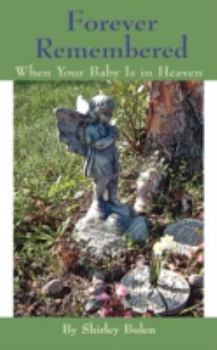 Paperback Forever Remembered: When Your Baby Is in Heaven Book