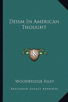 Deism In American Thought (Kessinger Publishing's Rare Reprints)
