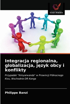 Paperback Integracja regionalna, globalizacja, język obcy i konflikty [Polish] Book