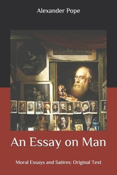 An Essay on Man: Moral Essays and Satires: Original Text