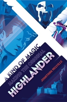 Mass Market Paperback A Kind of Magic: Making the Original Highlander Book