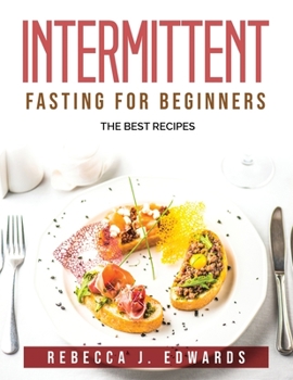Intermittent Fasting for beginners: The best recipes