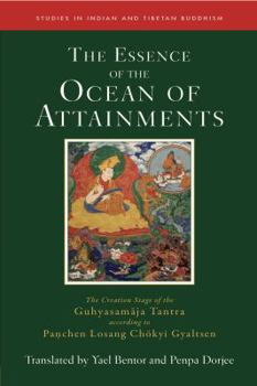 Hardcover The Essence of the Ocean of Attainments: The Creation Stage of the Guhyasamaja Tantra According to Panchen Losang Chökyi Gyaltsen Book