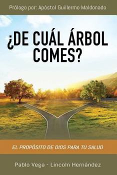 Paperback ¿De cuál árbol comes?: El propósito de Dios para tu salud [Spanish] Book
