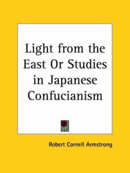 Light From the East. Studies in Japanese Confucianism