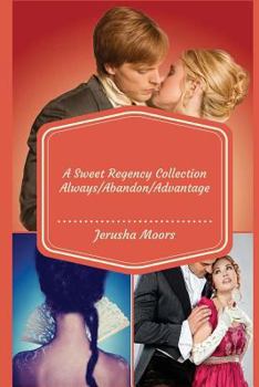 Paperback Sweet Regency Romance Collection: Always/Abandon/Advantage Book