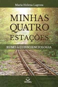 Minhas Quatro Estações: Rumo à Conscienciologia