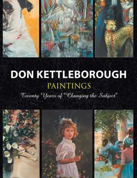 Paperback Don Kettleborough Paintings: Twenty Years of ''Changing the Subject'' Book