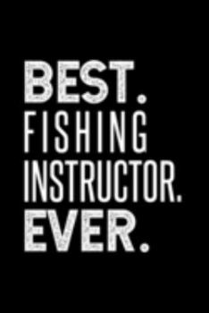 Paperback Best. Fishing Instructor. Ever.: Dot Grid Journal or Notebook, 6x9 inches with 120 Pages. Book