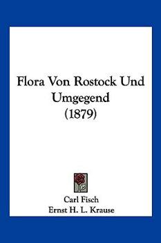 Paperback Flora Von Rostock Und Umgegend (1879) [German] Book