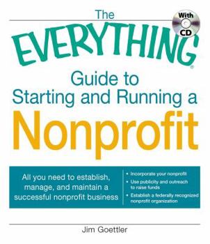Paperback The Everything Guide to Starting and Running a Nonprofit: All You Need to Establish, Manage, and Maintain a Successful Nonprofit Business [With CDROM] Book
