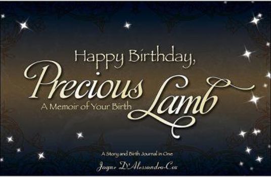 Perfect Paperback Happy Birthday, Precious Lamb: A Memoir of Your Birth Book