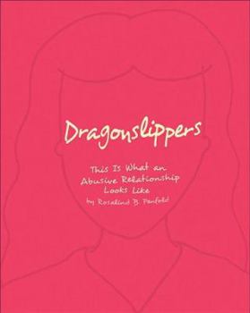 Paperback Dragonslippers: This Is What An Abusive Relationship Looks Like Book