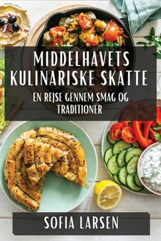 Paperback Middelhavets Kulinariske Skatte: En Rejse gennem Smag og Traditioner [Danish] Book