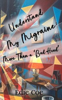 Paperback Understand My Migraine: More Than a 'Bad Head' Book