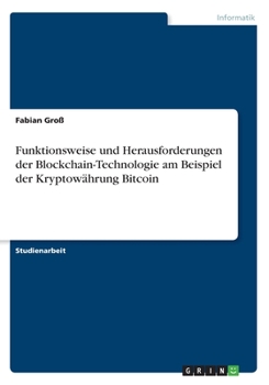 Paperback Funktionsweise und Herausforderungen der Blockchain-Technologie am Beispiel der Kryptow?hrung Bitcoin [German] Book