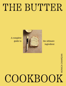 Hardcover The Butter Cookbook: A Complete Guide to the Ultimate Ingredient Book