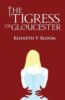 Paperback The Tigress of Gloucester: The End of Loneliness Book