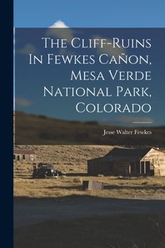 Paperback The Cliff-ruins In Fewkes Cañon, Mesa Verde National Park, Colorado Book