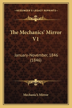 Paperback The Mechanics' Mirror V1: January-November, 1846 (1846) Book