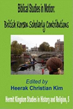Biblical Studies in Motion: British Korean Scholarly Contributions
