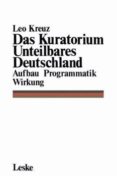 Paperback Das Kuratorium Unteilbares Deutschland: Aufbau Programmatik Wirkung [German] Book