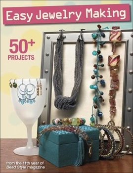 Paperback Easy Jewelry Making: 50+ Projects from the 11th Year of Bead Style Magazine Book