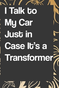 I Talk to My Car Just in Case It's a Transformer: Blank Lined College Ruled Notebook | Gag Gift: notebook lined pages/lined pages/diary lined pages journal/notebook blank lined ruled