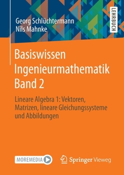 Paperback Basiswissen Ingenieurmathematik Band 2: Lineare Algebra 1: Vektoren, Matrizen, Lineare Gleichungssysteme Und Abbildungen [German] Book