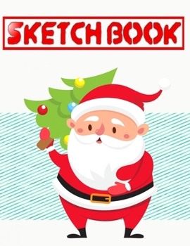 Sketchbook For Beginners Christmas Gifts Hey: Cover Drawing Notebook & Sketchbook Set Blank Plain Sketch Books Paper Ideal For Drawing | Santa - Work ... INCHES 110 Page Standard Prints Good Gifts.