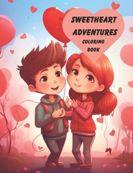 Paperback Sweetheart Adventures: A childrens coloring book for Valentines Day: This charming book features 50 adorable illustrations that are sure to m Book