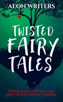 Paperback Aeon Writers: Twisted Fairy Tales Book