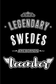 Legendary Swedes are born in December: Blank Lined profession Journal Notebooks Diary as Appreciation, Birthday, Welcome, Farewell, Thank You, ... & friends. Alternative to B-day present Card