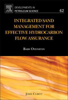Hardcover Integrated Sand Management for Effective Hydrocarbon Flow Assurance: Volume 63 Book