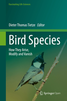 Bird Species : How They Arise, Modify and Vanish - Book  of the Fascinating Life Sciences