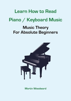 Paperback Learn How to Read Piano / Keyboard Music: Music Theory For Absolute Beginners Book