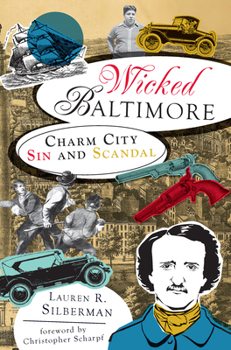Wicked Baltimore: Charm City Sin and Scandal - Book  of the Wicked Series
