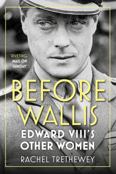 Paperback Before Wallis: Edward VIII's Other Women Book