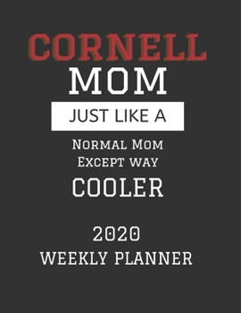 Paperback Cornell Mom Weekly Planner 2020: Except Cooler Cornell Mom Gift For Woman - Weekly Planner Appointment Book Agenda Organizer For 2020 - Cornell Univer Book