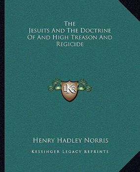 The Jesuits And The Doctrine Of And High Treason And Regicide