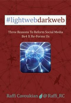 Paperback Lightweb Darkweb: Three Reasons to Reform Social Media Be4 It Re-Forms Us Book