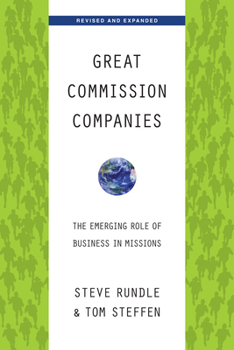 Paperback Great Commission Companies: The Emerging Role of Business in Missions (Revised, Expanded) Book