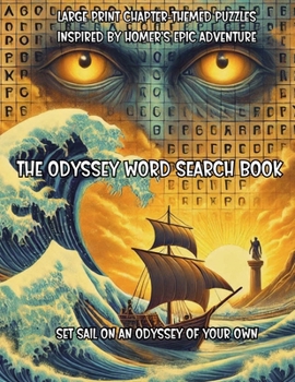 The Odyssey Word Search Book: Large Print Chapter-Themed Puzzles Inspired by Homer’s Epic Adventure