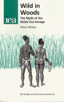 Paperback Wild in Woods: The Myth of the Noble Eco-Savage Book