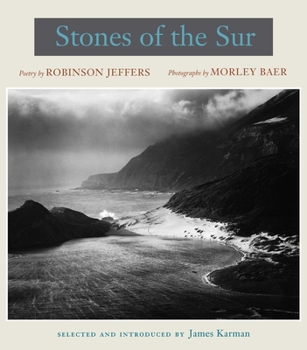 Hardcover Stones of the Sur: Poetry by Robinson Jeffers, Photographs by Morley Baer Book