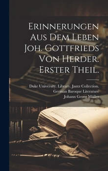 Hardcover Erinnerungen aus dem Leben Joh. Gottfrieds von Herder. Erster Theil. [German] Book