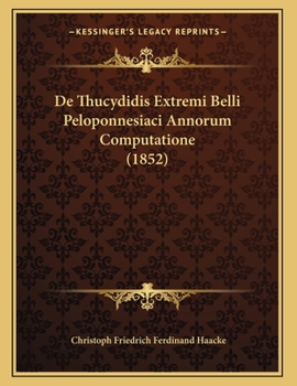 Paperback De Thucydidis Extremi Belli Peloponnesiaci Annorum Computatione (1852) [Latin] Book