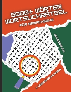 Wortsuchrätsel für Erwachsene: 5000+ Wörter Rätselbuch | Gedächtnistraining für Senioren und Teenager | Großdruck Rätselblock mit Überraschungen (German Edition)